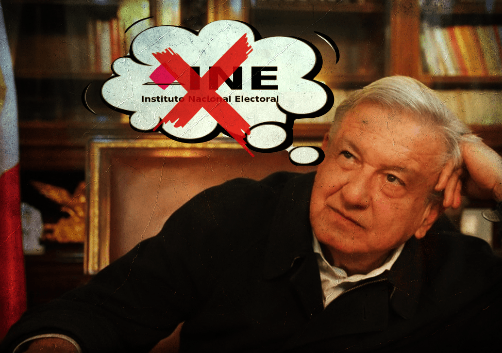 López Obrador destruir al INE